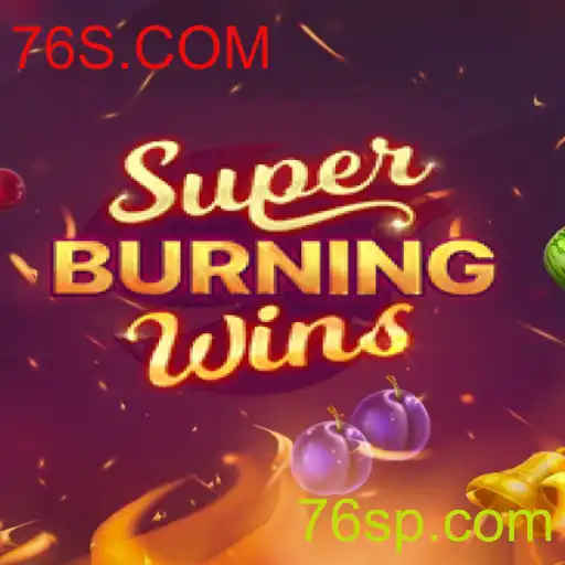 Descubra a Emoção do Jogo SuperBurningWins na 76S.COM